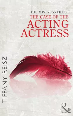 The Mistress Files: The Case of the Acting Actress Tiffany Reisz