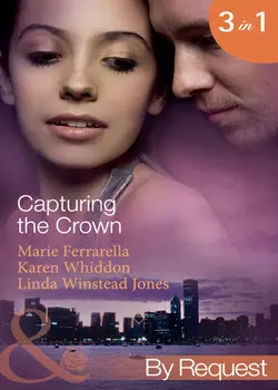 Capturing the Crown: The Heart of a Ruler Marie Ferrarella и Karen Whiddon