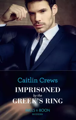 Imprisoned By The Greek′s Ring, CAITLIN CREWS