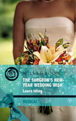 The Surgeon′s New-Year Wedding Wish Laura Iding