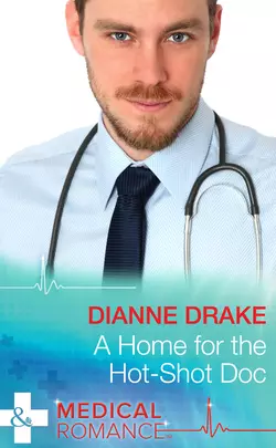 A Home for the Hot-Shot Doc Dianne Drake