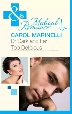 Dr Dark and Far-Too Delicious, Carol Marinelli