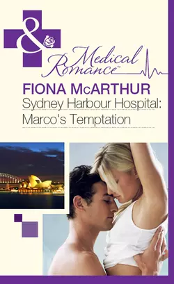 Sydney Harbour Hospital: Marco′s Temptation, Fiona McArthur