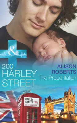 200 Harley Street: The Proud Italian, Alison Roberts