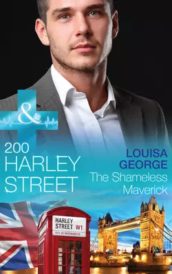 200 Harley Street: The Shameless Maverick, Louisa George