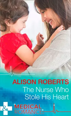 The Nurse Who Stole His Heart, Alison Roberts