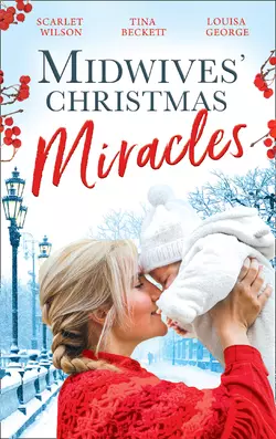 Midwives′ Christmas Miracles: A Touch of Christmas Magic  Playboy Doc′s Mistletoe Kiss  Her Doctor′s Christmas Proposal Tina Beckett и Louisa George