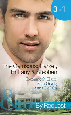 The Garrisons: Parker, Brittany & Stephen: The CEO′s Scandalous Affair, Sara Orwig