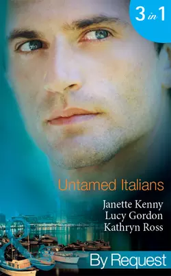 Untamed Italians: Innocent in the Italian′s Possession / Italian Tycoon, Secret Son / Italian Marriage: In Name Only, Kathryn Ross