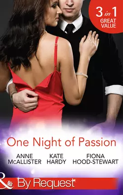 One Night of Passion: The Night that Changed Everything  Champagne with a Celebrity  At the French Baron′s Bidding Kate Hardy и Anne McAllister