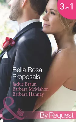 Bella Rosa Proposals: Star-Crossed Sweethearts Barbara McMahon и Jackie Braun