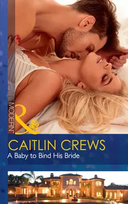 A Baby To Bind His Bride, CAITLIN CREWS