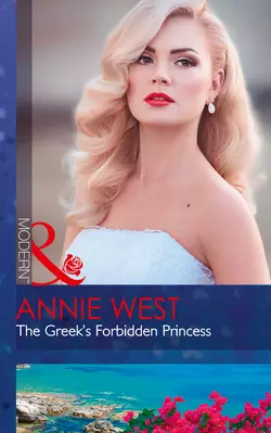 The Greek′s Forbidden Princess, Annie West