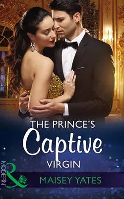 The Prince′s Captive Virgin, Maisey Yates