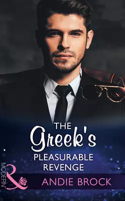 The Greek′s Pleasurable Revenge Andie Brock