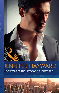 Christmas At The Tycoon′s Command Jennifer Hayward