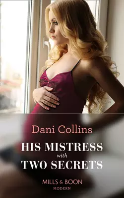 His Mistress With Two Secrets, Dani Collins