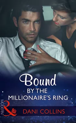 Bound By The Millionaire′s Ring, Dani Collins