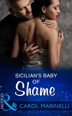 Sicilian′s Baby Of Shame, Carol Marinelli