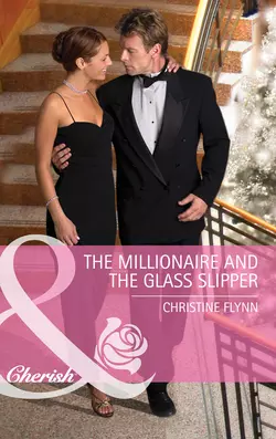 The Millionaire And The Glass Slipper Christine Flynn