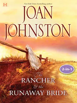 Texas Brides: The Rancher and the Runaway Bride & The Bluest Eyes in Texas: The Rancher & The Runaway Bride, Joan Johnston