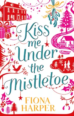 Kiss Me Under the Mistletoe Fiona Harper