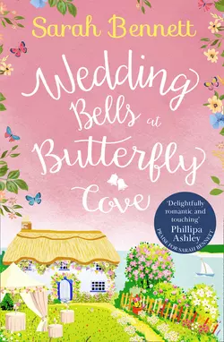 Wedding Bells at Butterfly Cove: A heartwarming romantic read from bestselling author Sarah Bennett, Sarah Bennett