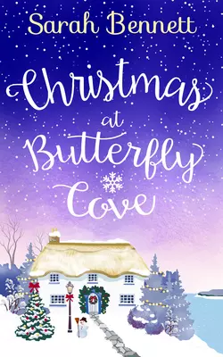 Christmas at Butterfly Cove: A delightfully feel-good festive romance! Sarah Bennett