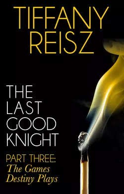 The Last Good Knight Part III: The Games Destiny Plays, Tiffany Reisz