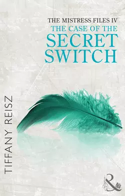 The Mistress Files: The Case of the Secret Switch, Tiffany Reisz