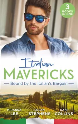 Italian Mavericks: Bound By The Italian′s Bargain: The Italian′s Ruthless Seduction / Bound to the Tuscan Billionaire / Bought by Her Italian Boss, Susan Stephens