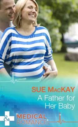 A Father for Her Baby, Sue MacKay