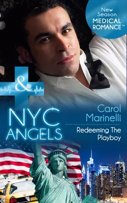 NYC Angels: Redeeming The Playboy, Carol Marinelli