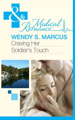 Craving Her Soldier′s Touch Wendy Marcus