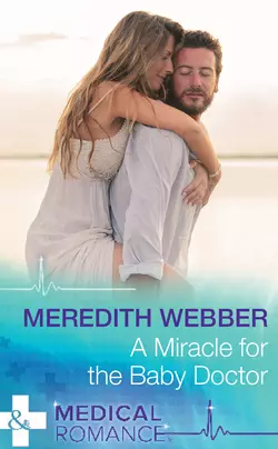 A Miracle For The Baby Doctor, Meredith Webber