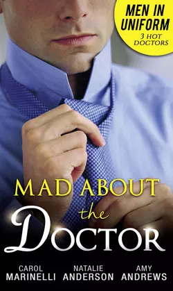 Men In Uniform: Mad About The Doctor: Her Little Secret / First Time Lucky? / How To Mend A Broken Heart, Natalie Anderson