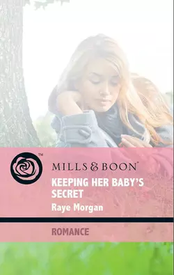 Keeping Her Baby′s Secret, Raye Morgan