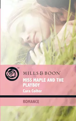 Miss Maple and the Playboy Cara Colter