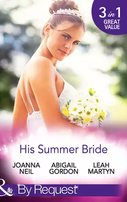 His Summer Bride: Becoming Dr Bellini′s Bride / Summer Seaside Wedding / Wedding in Darling Downs, Abigail Gordon