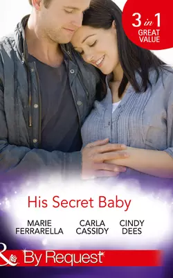 His Secret Baby: The Agent′s Secret Baby Marie Ferrarella и Cindy Dees