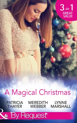 A Magical Christmas: Daddy by Christmas  Greek Doctor: One Magical Christmas  The Christmas Baby Bump Lynne Marshall и Patricia Thayer