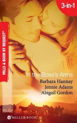 In the Boss′s Arms: Having the Boss′s Babies / Her Millionaire Boss / Her Surgeon Boss, Abigail Gordon