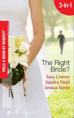 The Right Bride?: Bride of Desire  The English Aristocrat′s Bride  Vacancy: Wife of Convenience Сара Крейвен и Sandra Field