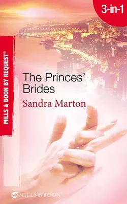 The Princes′ Brides: The Italian Prince′s Pregnant Bride / The Greek Prince′s Chosen Wife / The Spanish Prince′s Virgin Bride, Sandra Marton