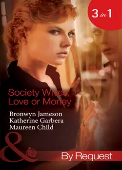 Society Wives: Love or Money: The Bought-and-Paid-for Wife, Maureen Child