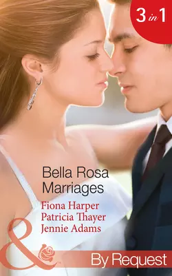 Bella Rosa Marriages: The Bridesmaid′s Secret Fiona Harper и Patricia Thayer