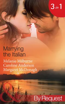 Marrying the Italian: The Marcolini Blackmail Marriage  The Valtieri Marriage Deal  The Italian Doctor′s Bride Caroline Anderson и Margaret McDonagh