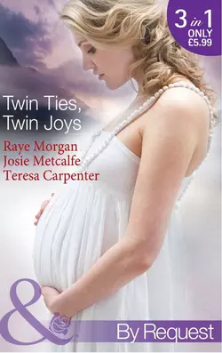 Twin Ties  Twin Joys: The Boss′s Double Trouble Twins  Twins for a Christmas Bride  Baby Twins: Parents Needed Raye Morgan и Josie Metcalfe