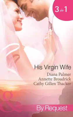 His Virgin Wife: The Wedding in White / Caught in the Crossfire / The Virgin′s Secret Marriage, Diana Palmer