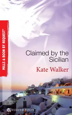 Claimed by the Sicilian: Sicilian Husband, Blackmailed Bride / The Sicilian′s Red-Hot Revenge / The Sicilian′s Wife, Kate Walker